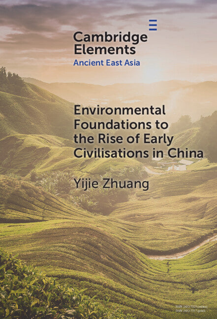 Environmental Foundations to the Rise of Early Civilisations in China (Hardback) 9781009507424