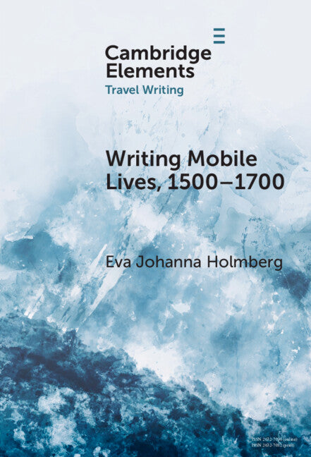 Writing Mobile Lives, 1500–1700 (Hardback) 9781009507431
