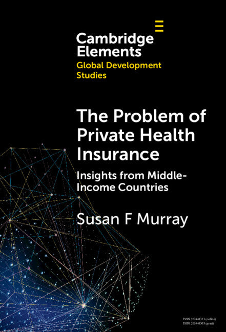 The Problem of Private Health Insurance; Insights from Middle-Income Countries (Hardback) 9781009507561