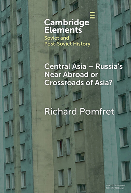 Central Asia - Russia's Near Abroad or Crossroads of Asia? (Hardback) 9781009507745