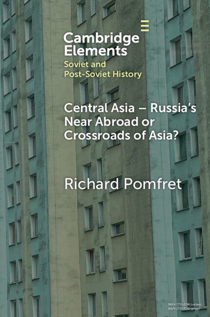 Central Asia - Russia's Near Abroad or Crossroads of Asia? (Paperback / softback) 9781009507752