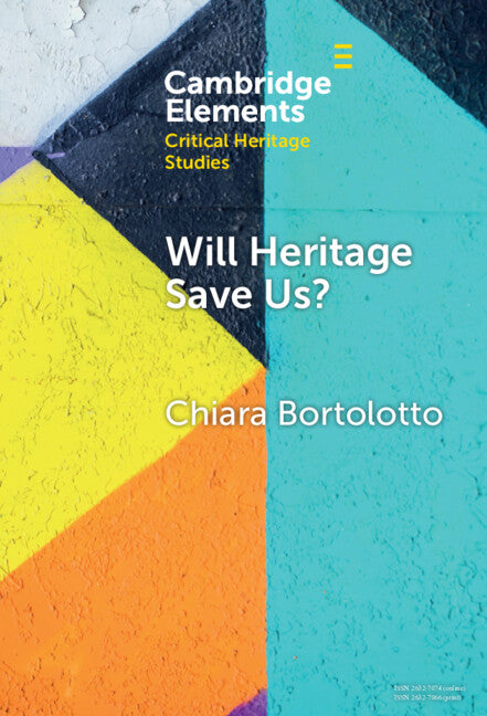 Will Heritage Save Us?; Intangible Cultural Heritage and the Sustainable Development Turn (Hardback) 9781009509091