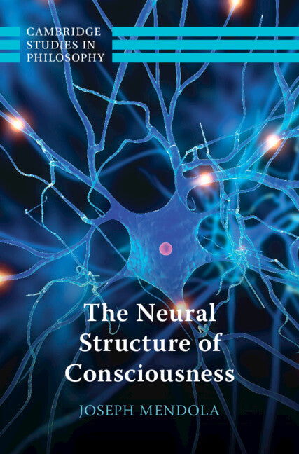 The Neural Structure of Consciousness (Hardback) 9781009514798
