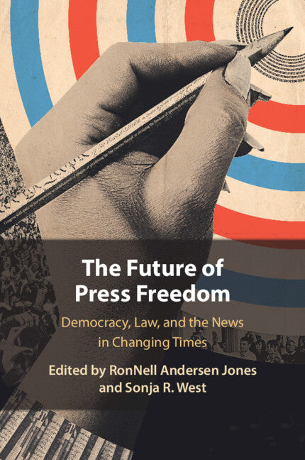 The Future of Press Freedom; Democracy, Law, and the News in Changing Times (Paperback / softback) 9781009515504