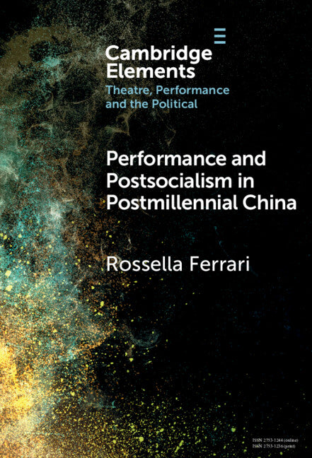 Performance and Postsocialism in Postmillennial China (Hardback) 9781009515894