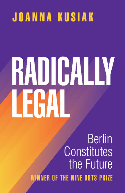 Radically Legal; Berlin Constitutes the Future (Paperback / softback) 9781009516945