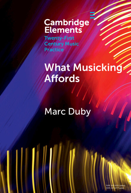 What Musicking Affords; Musical Performance and the Post-cognitivist Turn (Hardback) 9781009517157