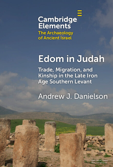 Edom in Judah; Trade, Migration, and Kinship in the Late Iron Age Southern Levant (Hardback) 9781009517188
