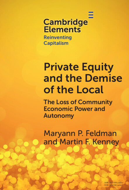 Private Equity and the Demise of the Local; The Loss of Community Economic Power and Autonomy (Hardback) 9781009517201
