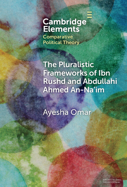 The Pluralistic Frameworks of Ibn Rushd and Abdullahi Ahmed An-Na'im (Hardback) 9781009517300