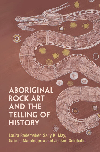 Aboriginal Rock Art and the Telling of History (Hardback) 9781009523318