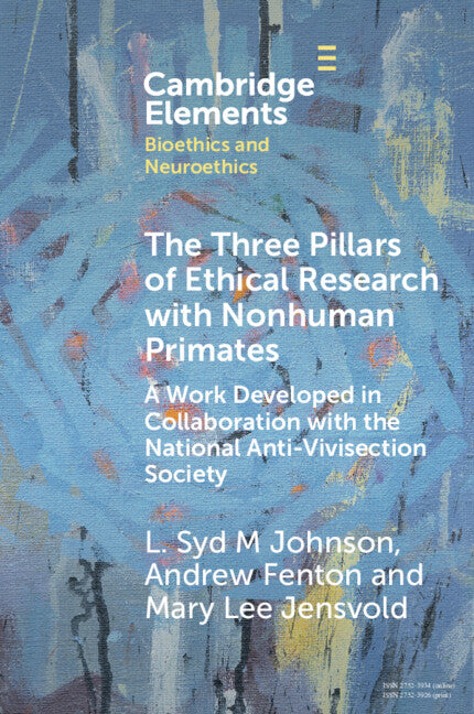 The Three Pillars of Ethical Research with Nonhuman Primates; A Work Developed in Collaboration with the National Anti-Vivisection Society (Paperback / softback) 9781009525022