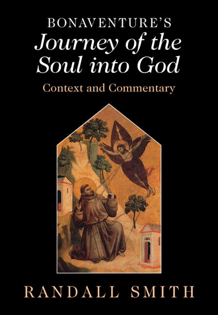 Bonaventure's 'Journey of the Soul into God'; Context and Commentary (Hardback) 9781009525220