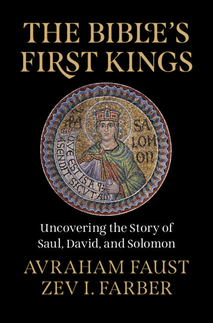 The Bible's First Kings; Uncovering the Story of Saul, David, and Solomon (Hardback) 9781009526333