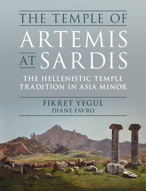 The Temple of Artemis at Sardis; The Hellenistic Temple Tradition in Asia Minor (Hardback) 9781009532167