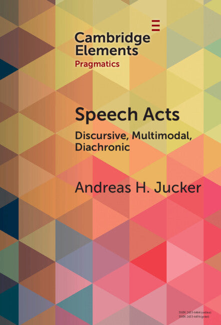Speech Acts; Discursive, Multimodal, Diachronic (Hardback) 9781009532969