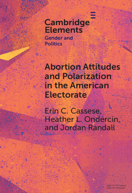 Abortion Attitudes and Polarization in the American Electorate (Hardback) 9781009533133