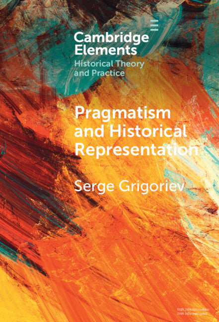 Pragmatism and Historical Representation (Hardback) 9781009533577