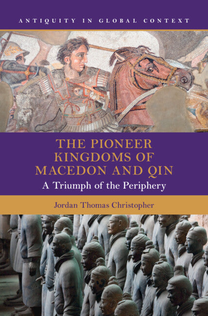 The Pioneer Kingdoms of Macedon and Qin; A Triumph of the Periphery (Hardback) 9781009534895