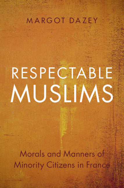 Respectable Muslims; Morals and Manners of Minority Citizens in France (Paperback / softback) 9781009535731