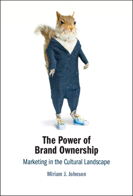 The Power of Brand Ownership; Marketing in the Cultural Landscape (Hardback) 9781009538404