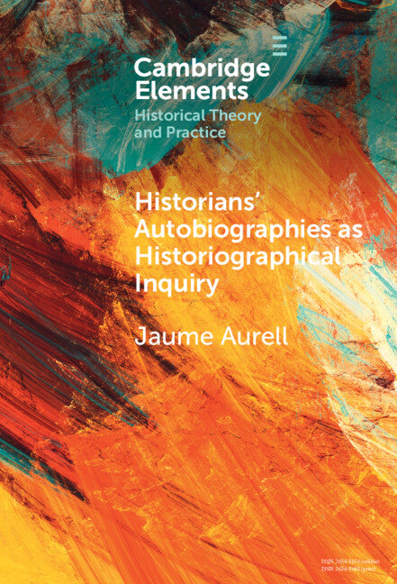 Historians' Autobiographies as Historiographical Inquiry; A Global Perspective (Hardback) 9781009539418