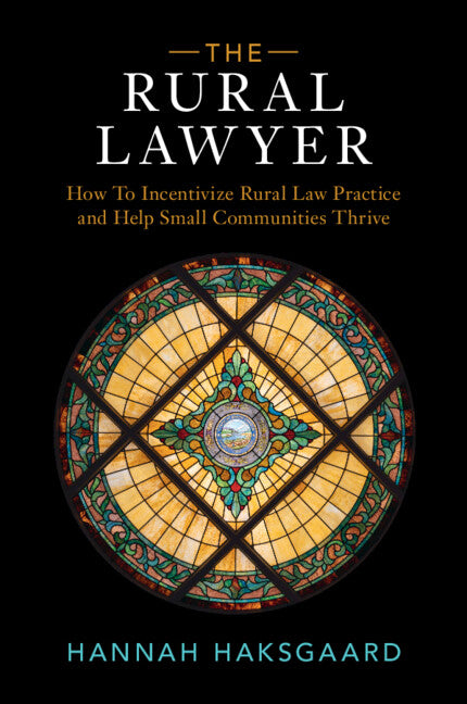 The Rural Lawyer; How To Incentivize Rural Law Practice and Help Small Communities Thrive (Paperback / softback) 9781009542838