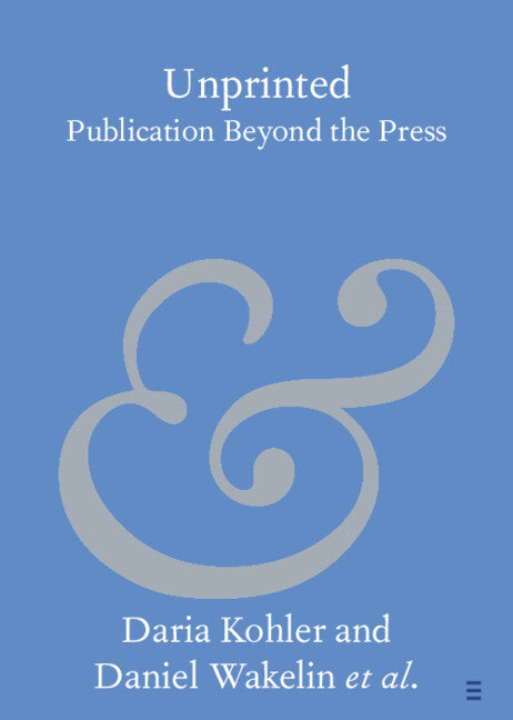 Unprinted; Publication Beyond the Press (Paperback / softback) 9781009545310