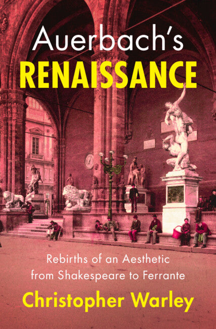 Auerbach's Renaissance; Rebirths of an Aesthetic from Shakespeare to Ferrante (Hardback) 9781009545495
