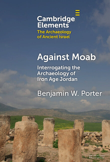 Against Moab; Interrogating the Archaeology of Iron Age Jordan (Hardback) 9781009547840