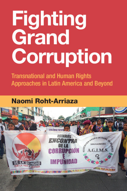 Fighting Grand Corruption; Transnational and Human Rights Approaches in Latin America and Beyond (Paperback / softback) 9781009550611