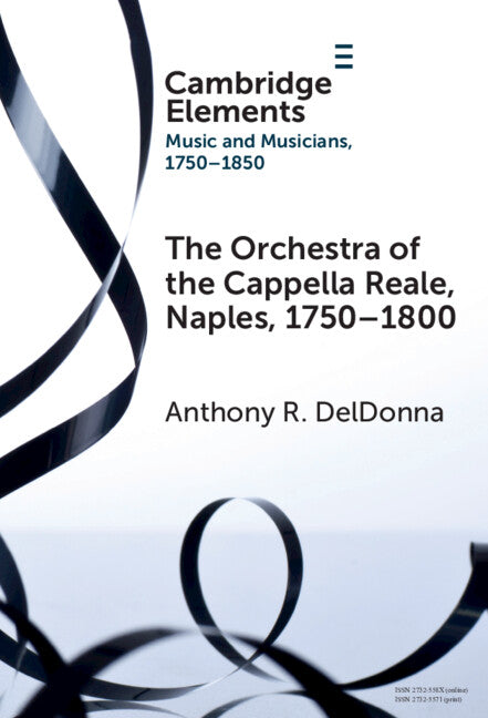 The Orchestra of the Cappella Reale, Naples, 1750–1800 (Hardback) 9781009551083