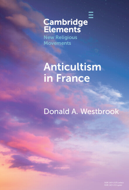 Anticultism in France; Scientology, Religious Freedom, and the Future of New and Minority Religions (Hardback) 9781009551854