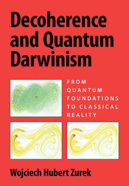 Decoherence and Quantum Darwinism; From Quantum Foundations to Classical Reality (Hardback) 9781009552905
