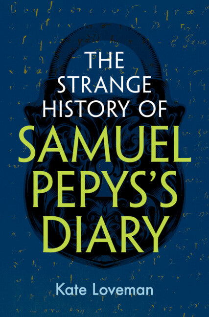 The Strange History of Samuel Pepys's Diary (Hardback) 9781009554114