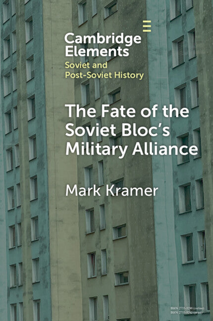 The Fate of the Soviet Bloc's Military Alliance; Reform, Adaptation, and Collapse of the Warsaw Pact, 1985–1991 (Paperback / softback) 9781009557153
