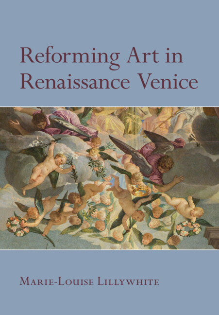 Reforming Art in Renaissance Venice (Hardback) 9781009557498