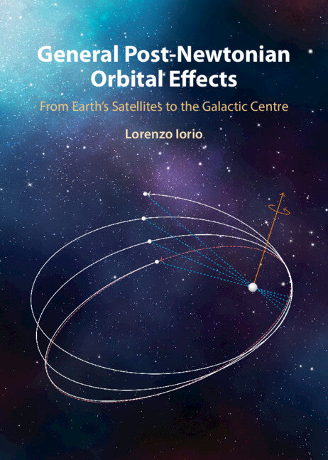 General Post-Newtonian Orbital Effects; From Earth's Satellites to the Galactic Centre (Hardback) 9781009562874