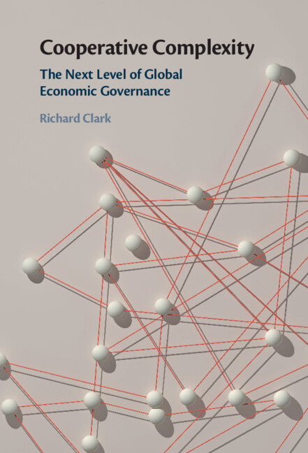 Cooperative Complexity; The Next Level of Global Economic Governance (Hardback) 9781009563895