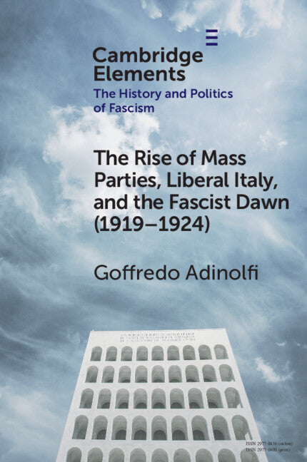 The Rise of Mass Parties, Liberal Italy, and the Fascist Dawn (1919–1924) (Paperback / softback) 9781009564397