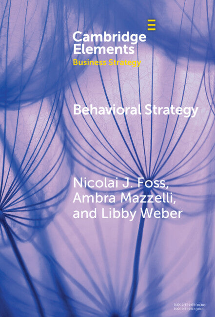 Behavioral Strategy; Exploring Microfoundations of Competitive Advantage (Hardback) 9781009566773