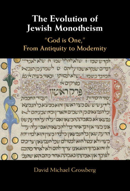 The Evolution of Jewish Monotheism; ‘God is One,’ From Antiquity to Modernity (Hardback) 9781009569194