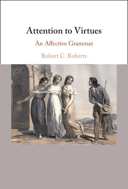 Attention to Virtues; An Affective Grammar (Hardback) 9781009570954