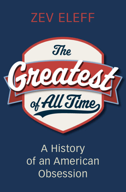 The Greatest of All Time; A History of an American Obsession (Hardback) 9781009572736