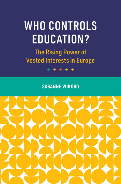 Who Controls Education?; The Rising Power of Vested Interests in Europe (Hardback) 9781009581110