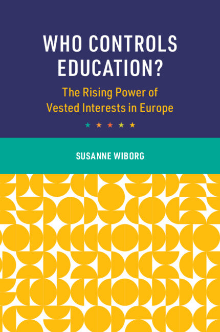 Who Controls Education?; The Rising Power of Vested Interests in Europe (Paperback / softback) 9781009581127
