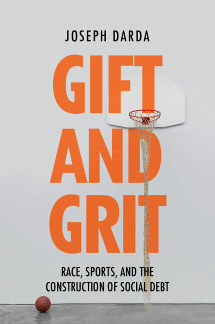 Gift and Grit; Race, Sports, and the Construction of Social Debt (Paperback / softback) 9781009584067