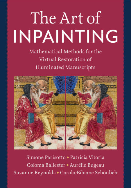 The Art of Inpainting; Mathematical Methods for the Virtual Restoration of Illuminated Manuscripts (Hardback) 9781009585941