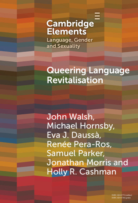 Queering Language Revitalisation; Navigating Identity and Inclusion among Queer Speakers of Minority Languages (Hardback) 9781009591027