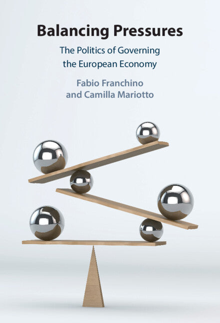 Balancing Pressures; The Politics of Governing the European Economy (Hardback) 9781009595810